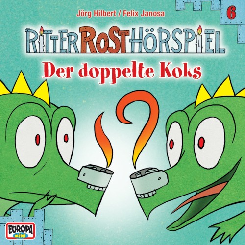 Ritter Rost Hörspiel 6: Der doppelte Koks