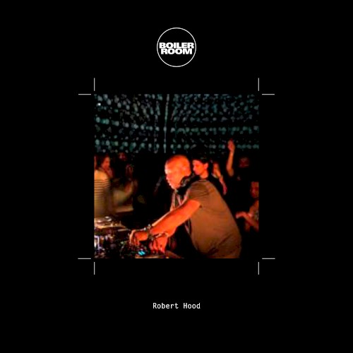 Boiler Room: Robert Hood in Montreal, Jun 26, 2013