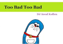Too Bad Too Bad