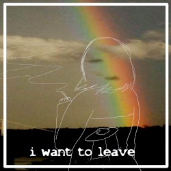 I want to leave