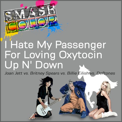 I Hate My Passenger for Loving Oxytocin Up n’ Down (Joan Jett vs. Britney Spears vs. Billie Eilish vs. Deftones)