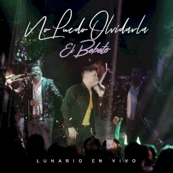 No Puedo Olvidarla (En Vivo Desde El Lunario/Norteño)