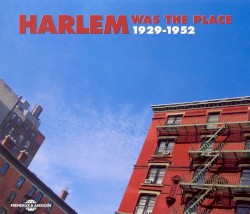 Harlem Was the Place 1929-1952