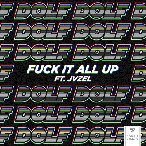Fuck It All Up