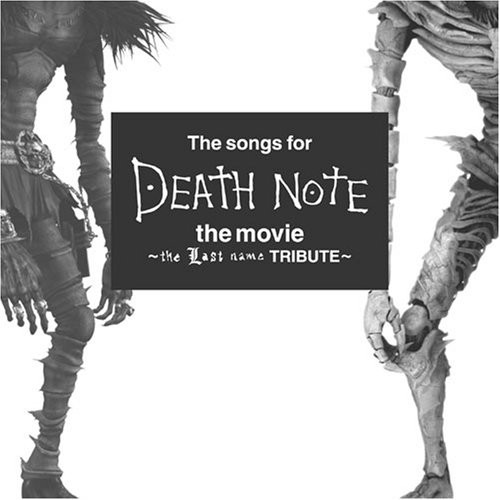 The songs for DEATH NOTE the movie～the Last name TRIBUTE～