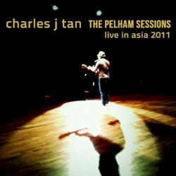 The Pelham Sessions: Live in Asia 2011