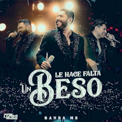 Le hace falta un beso - en vivo