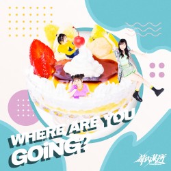 WHERE ARE YOU GOiNG?