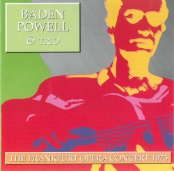 Baden Powell & Trio (The Frankfurt Opera Concert)