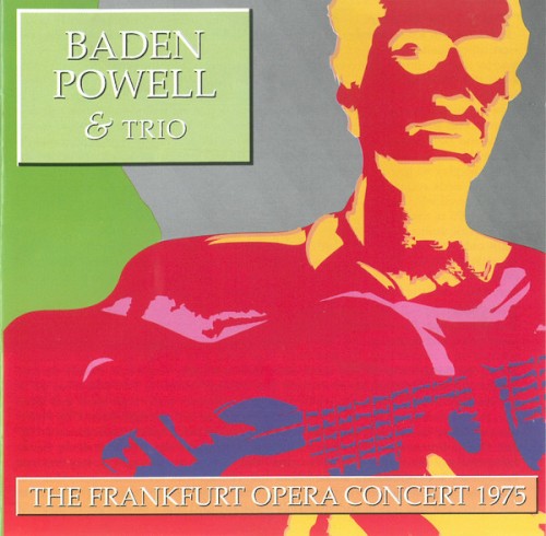 Baden Powell & Trio (The Frankfurt Opera Concert)