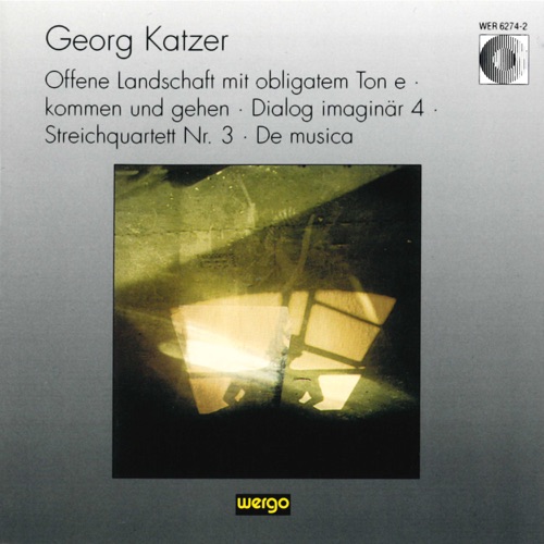 Offene Landschaft Mit Obligatem Ton E · Kommen Und Gehen · Dialog Imaginär 4 · Streichquartett Nr. 3 · De Musica