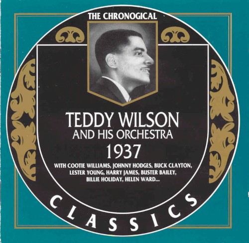 The Chronological Classics: Teddy Wilson and His Orchestra 1937