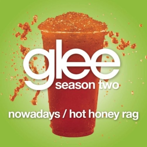 Nowadays / Hot Honey Rag (Glee Cast version)