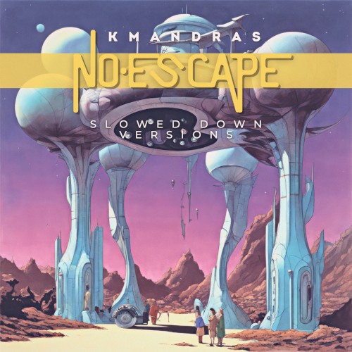 No Escape (Slowed Down Versions)