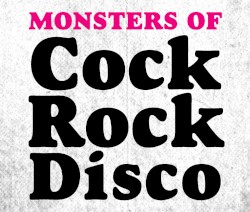 Monsters of Cock Rock Disco