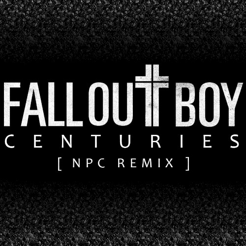 Centuries (NPC remix)