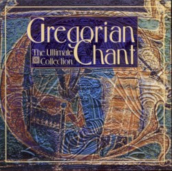 Gregorian Chant the Ultimate Collection