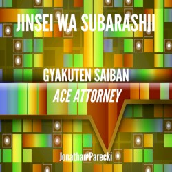 Jinsei Wa Subarashii (from "Gyakuten Saiban: Ace Attorney")