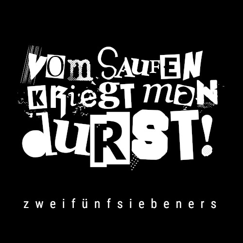 Vom Saufen kriegt man Durst