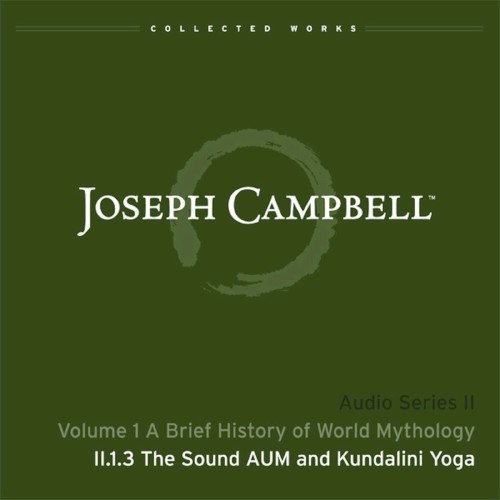 A Brief History of World Mythology, Lecture 3: The Sound AUM and Kundalini Yoga