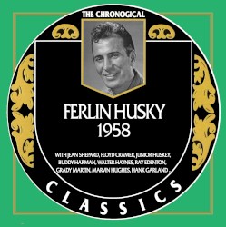 The Chronogical Classics: Ferlin Husky 1958