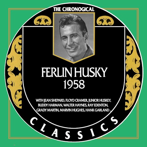 The Chronogical Classics: Ferlin Husky 1958