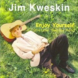Enjoy Yourself (It's Later Than You Think)