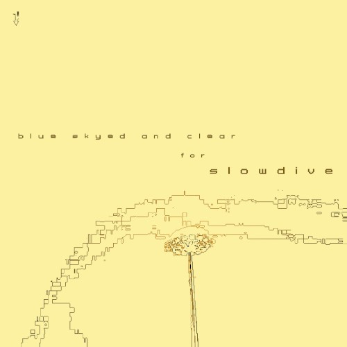 Blue Skyed and Clear for Slowdive