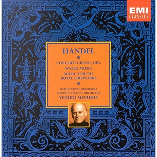 Concerti Grossi, op. 6 / Water Music / Music for the Royal Fireworks