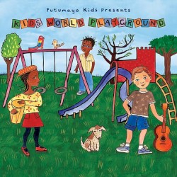 Putumayo Kids Presents: Kids World Playground