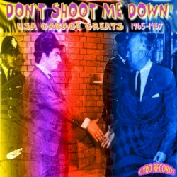 USA Garage Greats 1965–1967: Vol. 106: Don’t Shoot Me Down!