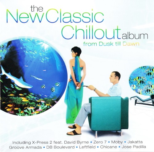 The New Classic Chillout Album: From Dusk Till Dawn