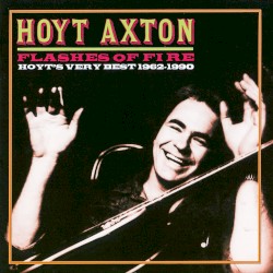 Flashes of Fire: Hoyt's Very Best 1962-1990