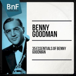 35 Essentials of Benny Goodman