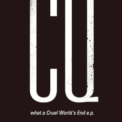what a Cruel World's End e.p.