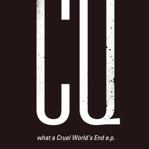 what a Cruel World's End e.p.