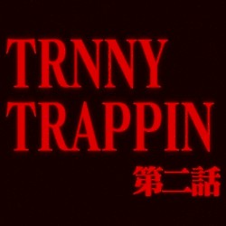 TRNNY TRAPPIN