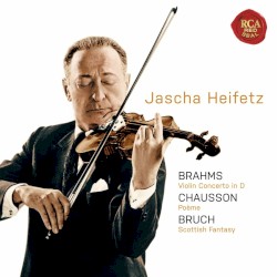 Brahms: Violin Concerto in D / Chausson: Poeme / Bruch: Scottish Fantasy