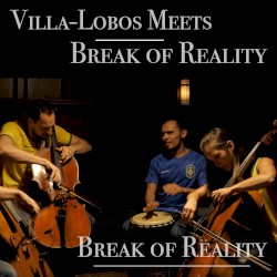 Villa‐Lobos Meets Break of Reality