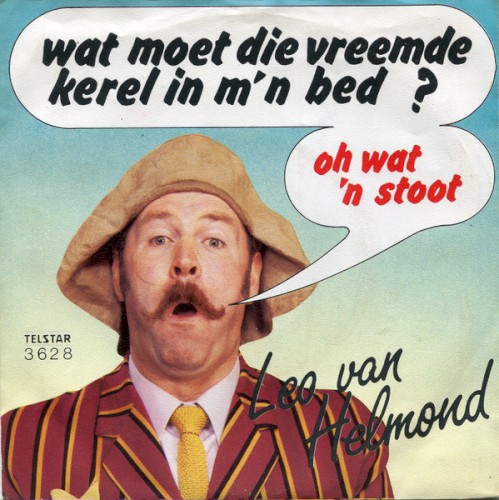 Wat moet die vreemde kerel in m'n bed? / Oh wat 'n stoot