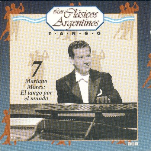 Los clásicos argentinos: Tango, volumen 7: Mariano Mores: El tango por el mundo