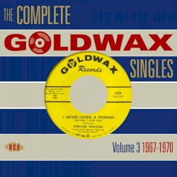 The Complete Goldwax Singles, Volume 3: 1967-1970