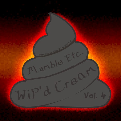 WiP’d Cream, Vol. 4