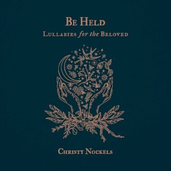 Be Held: Lullabies for the Beloved