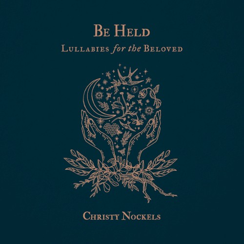 Be Held: Lullabies for the Beloved
