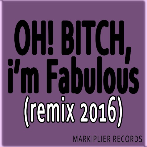 Bitch, I’m Fabulous (remix)