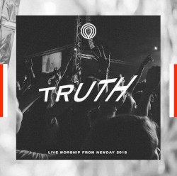 Truth: Live Worship from Newday 2018