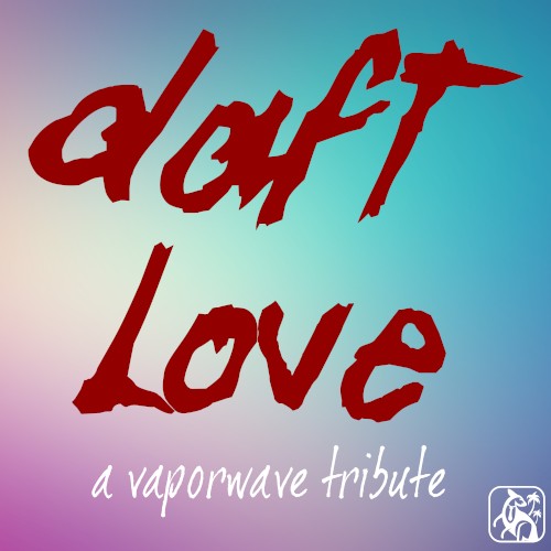 Daft Love: A Vapor Tribute