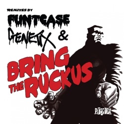 Bring the Ruckus (Remixes by Funtcase & Genetix)