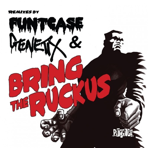 Bring the Ruckus (Remixes by Funtcase & Genetix)